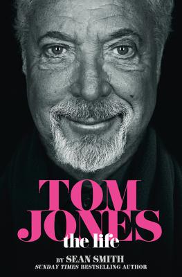 Tom Jones - The Life - Smith, Sean