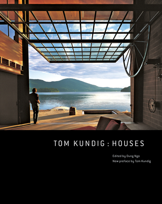 Tom Kundig: Houses - Kundig, Tom (Preface by), and Ngo, Dung (Editor)