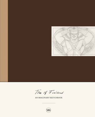 Tom of Finland: An Imaginary Sketchbook - Judin, Juerg (Editor), and Karstens, Pay Matthis (Editor), and Delage, Alice