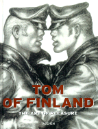 Tom of Finland: The Art of Pleasure - Teschen, Benedict, and Taschen Publishing (Creator)