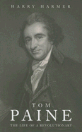 Tom Paine: The Life of a Revolutionary