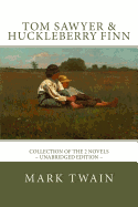 Tom Sawyer and Huckleberry Finn: The Complete Adventures - Collection of the 2 Novels