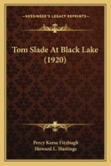 Tom Slade at Black Lake (1920)