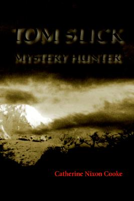 Tom Slick Mystery Hunter - Cooke, Catherine Nixon