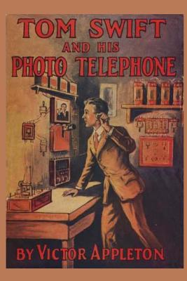 Tom Swift and his Photo Telephone - Appleton, Victor