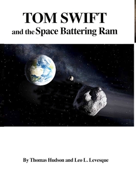 Tom Swift and the Space Battering Ram (HB) - Leo L Levesque, Thomas Hudson &