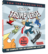 Tom the Dancing Bug Into the Trumpverse: The Complete Tom the Dancing Bug, Vol. 7 2016-2019