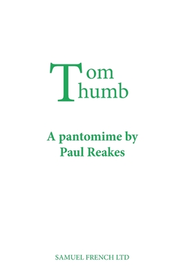 Tom Thumb: A Pantomime - Reakes, Paul