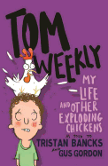 Tom Weekly 4: My Life and Other Exploding Chickens