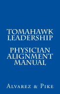 Tomahawk Leadership: Physician Alignment Manual