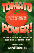 Tomato Power!: The Miracle Nutrient That Can Prevent Aging, Heart Disease and Cancer