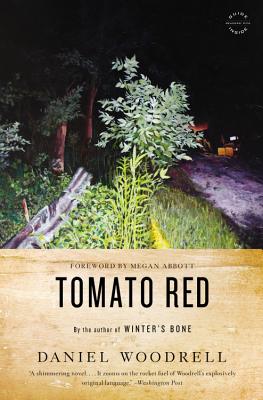 Tomato Red - Abbott, Megan (Foreword by), and Woodrell, Daniel