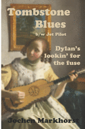 Tombstone Blues b/w Jet Pilot: Dylan's lookin' for the fuse