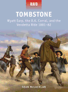 Tombstone: Wyatt Earp, the O.K. Corral, and the Vendetta Ride 1881-82