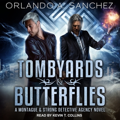 Tombyards & Butterflies: A Montague and Strong Detective Agency Novel - Sanchez, Orlando a, and Collins, Kevin T (Read by)