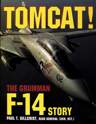 Tomcat!: The Grumman F-14 Story - Gillcrist, Paul T