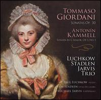 Tommaso Giordani: Sonatas Op. 30; Antonn Kammell: Sonata in C major, Op. 1, No. 1 - Luchkow-Stadlen-Jarvis Trio
