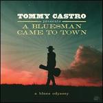 Tommy Castro Presents: A Bluesman Came to Town