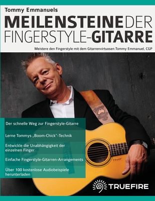 Tommy Emmanuels Meilensteine der Fingerstyle-Gitarre: Meistere den Fingerstyle mit dem Gitarrenvirtuosen Tommy Emmanuel, CGP - Emmanuel, Tommy, and Alexander, Joseph, and Pettingale, Tim