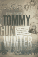 Tommy Gun Winter: Jewish Gangsters, a Preacher's Daughter, and the Trial That Shocked 1930s Boston
