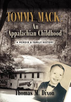 Tommy Mack: An Appalachian Childhood - Dixon, Thomas M