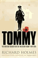 Tommy: The British Soldier on the Western Front - Holmes, Richard