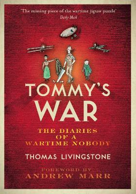 Tommy's War: A First World War Diary 1913-1918 - Livingstone, Thomas Cairns, and Marr, Andrew (Introduction by)