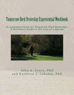 Tomorrow Died Yesterday Experiential Workbook