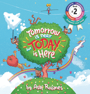 Tomorrow Is Near But Today Is Here: (childrens Books about Anxiety/Adhd/Stress Relief/Mindfulness, Picture Books, Preschool Books, Ages 3 5, Baby Books, Kids Books, Kindergarten Books, Ages 4 8)