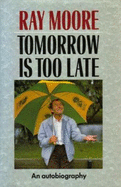 Tomorrow is Too Late: An Autobiography