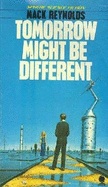 Tomorrow Might be Different - Reynolds, Mack