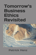 Tomorrow's Business Ethics Revisited