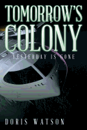 Tomorrow's Colony: Yesterday Is Gone