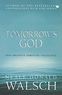 Tomorrow's God: Our Greatest Spiritual Challenge