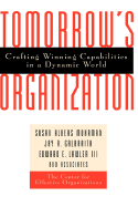 Tomorrow's Organization: Crafting Winning Capabilities in a Dynamic World