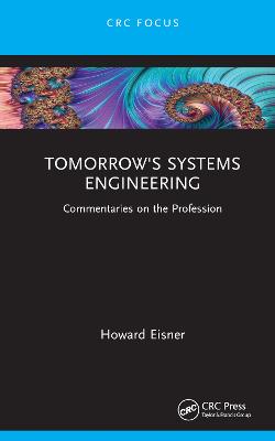 Tomorrow's Systems Engineering: Commentaries on the Profession - Eisner, Howard