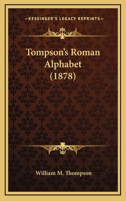 Tompson's Roman Alphabet (1878) - Thompson, William M