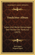 Tondichter-Album: Leben Und Werke Hervorragen Den Meister Der Tonkunst (1879)