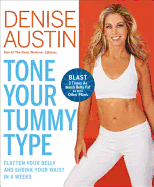 Tone Your Tummy Type: Flatten Your Belly and Shrink Your Waist in 4 Weeks