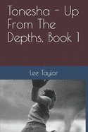 Tonesha - Up from the Depths, Book 1