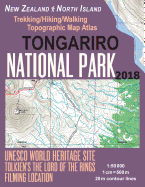 Tongariro National Park Trekking/Hiking/Walking Topographic Map Atlas Tolkien's the Lord of the Rings Filming Location New Zealand North Island 1: 50000: All Necessary Information for Hikers, Trekkers, Walkers