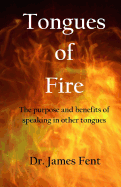 Tongues of Fire: The purpose and benefits of speaking in other tongues.