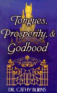 Tongues, Prosperity, & Godhood