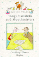 Tonguetwisters and Mouthmisters