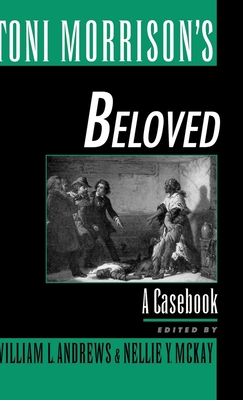 Toni Morrison's Beloved: A Casebook - Andrews, William L (Editor), and McKay, Nellie Y (Editor)