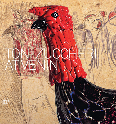 Toni Zuccheri at Venini - Barovier, Marino (Editor)