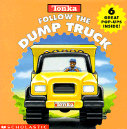 Tonka Follow the Dump Truck - Scholastic Books, and Shaw, Gina