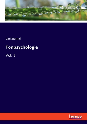 Tonpsychologie: Vol. 1 - Stumpf, Carl