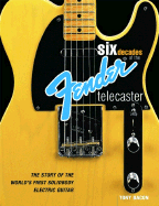 Tony Bacon: Six Decades of Fender Telecaster - the Story of the World's First Solidbody Electric Guitar