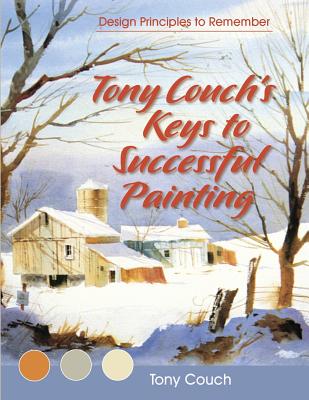 Tony Couch's Keys to Successful Painting - Couch, Tony